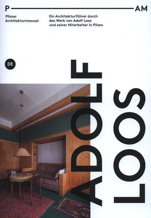 Adolf Loos : Pilsner Architekturmanual : ein Architekturführer durch das Werk von Adolf Loos und seiner Mitarbeiter in Pilsen