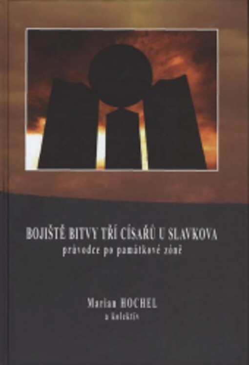 Bojiště bitvy tří císařů u Slavkova : průvodce po památkové zóně