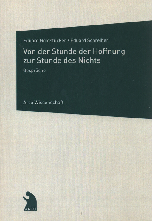 Von der Stunde der Hofffnung zur Stunde des Nichts : Gespräche