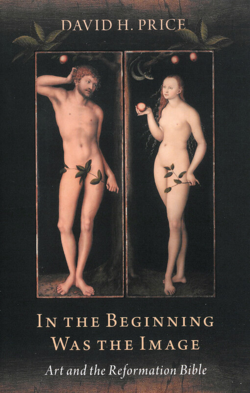 In the beginning was the image : art and the Reformation Bible