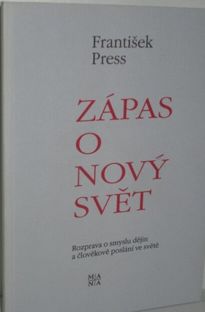 Zápas o nový svět : rozprava o smyslu dějin a člověkově poslání ve světě