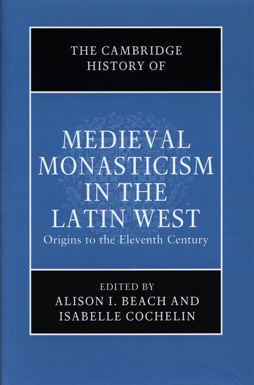 The Cambridge history of medieval monasticism in the Latin West.