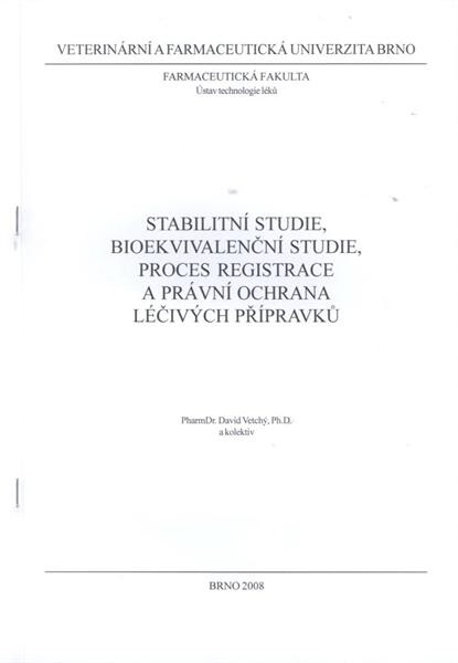 Stabilitní studie, bioekvivalenční studie, proces registrace a právní ochrana léčivých přípravků