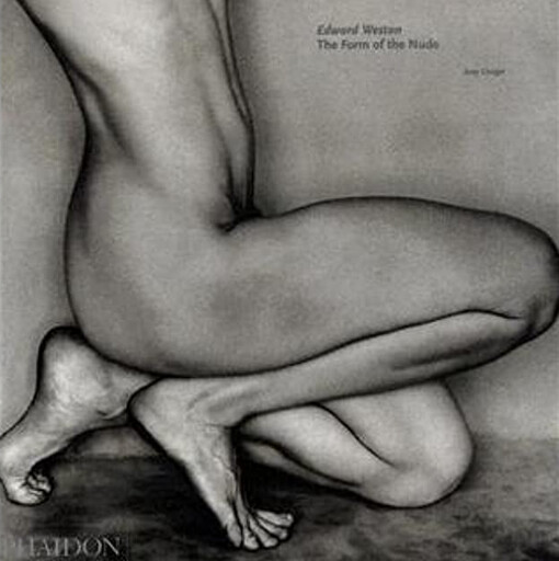 Edward Weston : the form of the nude