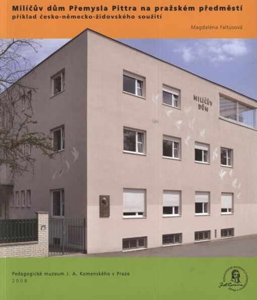 Milíčův dům Přemysla Pittra na pražském předměstí - příklad česko-německo-židovského soužití = Das Milíč-Haus von Přemysl Pitter in der Prager Vorstadt - Beispiel für das tschechisch-deutsch-jüdische Zusammenleben = Přemysl Pitter's Milíč House in the sub