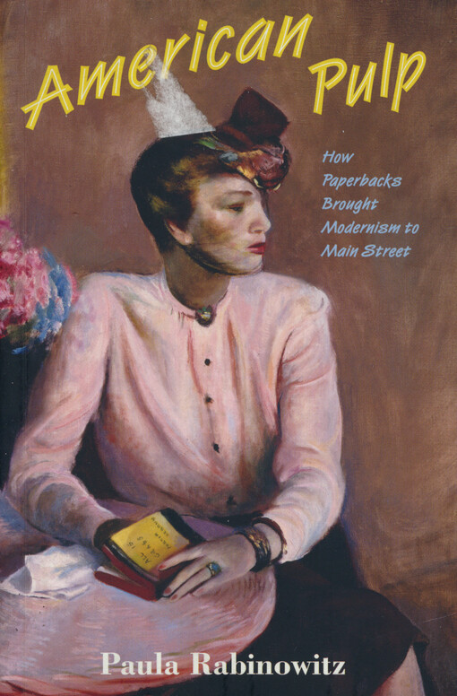 American pulp : how paperbacks brought modernism to main street