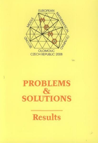 MEMO : second Middle European Mathematical Olympiad : Olomouc, Czech Republic 2008 : problems & solutions : results