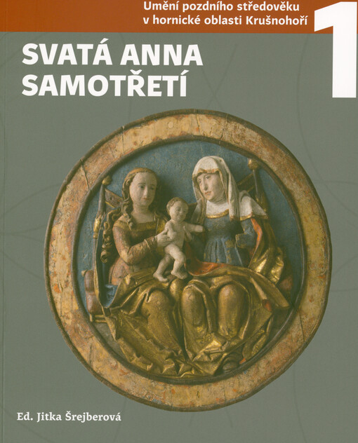Umění pozdního středověku v hornické oblasti Krušnohoří. 1, Svatá Anna Samotřetí