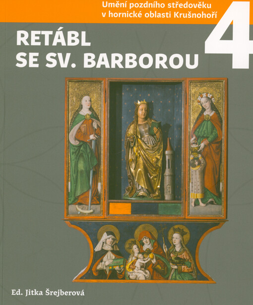 Umění pozdního středověku v hornické oblasti Krušnohoří. 4, Retábl se sv. Barborou z chomutovské sbírky