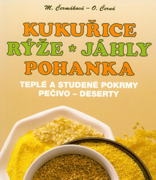Kukuřice, rýže, jáhly, pohanka: teplé a studené pokrmy, pečivo, deserty