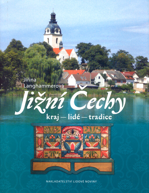 Jižní Čechy : kraj - lidé - tradice