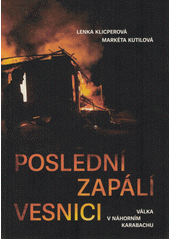 Poslední zapálí vesnici : válka v Náhorním Karabachu  (odkaz v elektronickém katalogu)