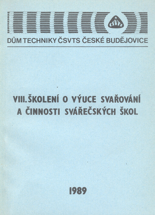 8. školení o výuce svařování a činnosti svářečských škol: Prachatice 1989, ČV svářečské společ. ČSVTS : [Sborník]