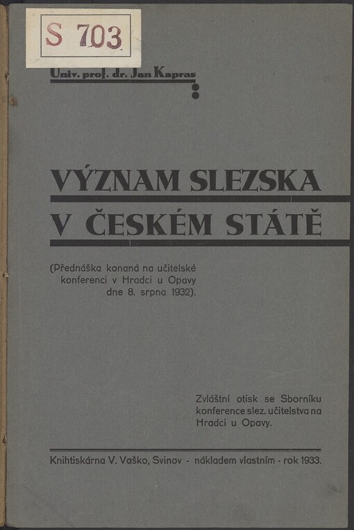 Význam Slezska v Českém státě: přednáška konaná na učitelské konferenci v Hradci u Opavy dne 8. srpna 1932