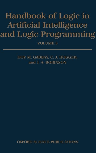 Handbook of Logic in Artificial Intelligence and Logic Programming: Volume 3: Nonmonotonic Reasoning and Uncertain Reasoning
