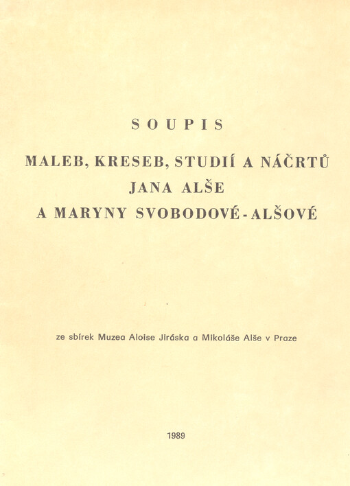 Soupis maleb, kreseb, studií a náčrtů Jana Alše a Maryny Svobodové - Alšové : ze sbírek Muzea Aloise Jiráska a Mikoláše Alše v Praze
