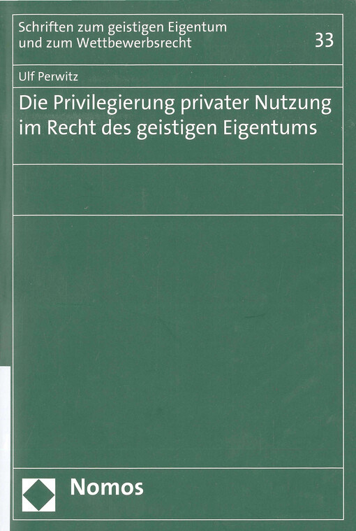 Die Privilegierung privater Nutzung im Recht des geistigen Eigentums