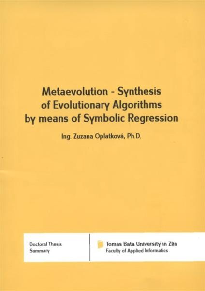 Metaevolution - synthesis of evolutionary algorithms by means of symbolic regression = Metaevoluce - syntéza optimalizačních algoritmů s využitím symbolické regrese : doctoral thesis summary