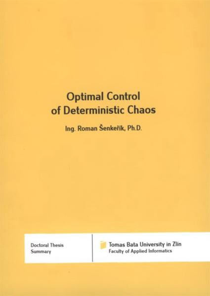 Optimal control of deterministic chaos = Optimální řízení pomocí deterministického chaosu : doctoral thesis summary