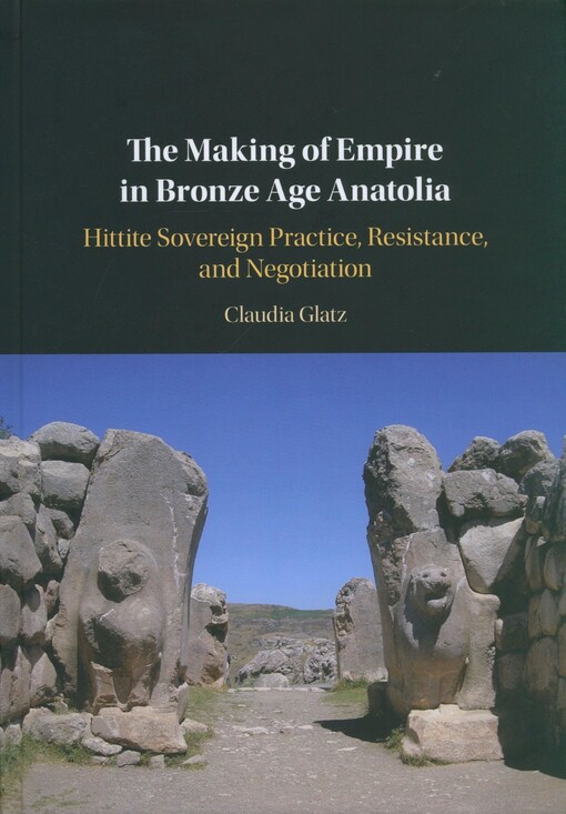 The making of empire in Bronze age Anatolia