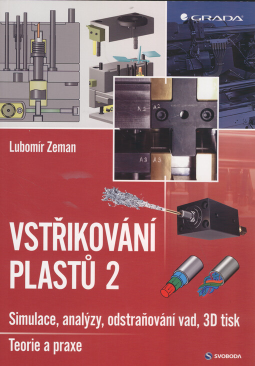 Vstřikování plastů : teorie a praxe. 2, Simulace, analýzy, odstraňování vad, 3D tisk