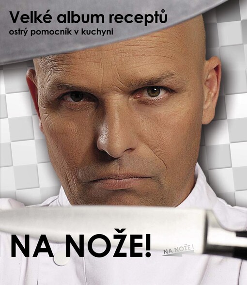 Na nože! : velké album receptů : [ostrý pomocník v kuchyni