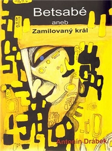 Betsabé, aneb, Zamilovaný král : [hra o jednom dějství]