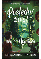 Poslední život prince Alastora  (odkaz v elektronickém katalogu)