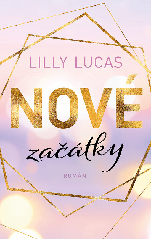 Nové začátky / Lilly Lucas ; z německého originálu New beginnings přeložila Hana Chyzy