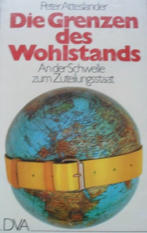 Die Grenzen des Wohlstands : an der Schwelle zum Zuteilungsstaat