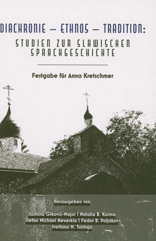 Diachronie - Ethnos - Tradition : Studien zur slawischen Sprachgeschichte : Festgabe für Anna Kretschmer