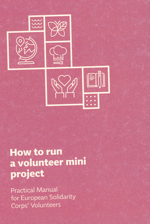 How to run a volunteer mini project : practical manual for European Solidarity Corps' volunteers