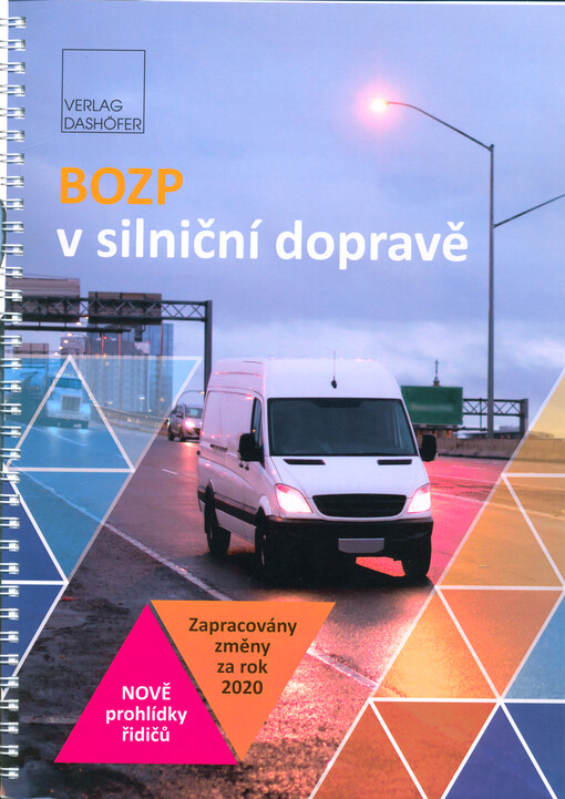BOZP v silniční dopravě : sestaveno z odborných příspěvků publikovaných na www.BOZPprofi.cz : odborně redigováno po změnách za rok 2020