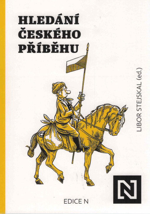 Hledání českého příběhu : úvahy nad minulostí, současností a především budoucností naší společnosti