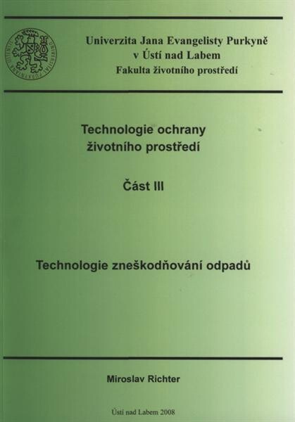 Technologie ochrany životního prostředí.Část III,Technologie zneškodňování odpadů