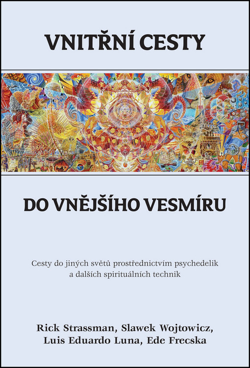Vnitřní cesty do vnějšího vesmíru: cesty do jiných světů prostřednictvím psychedelik a dalších spirituálních technik