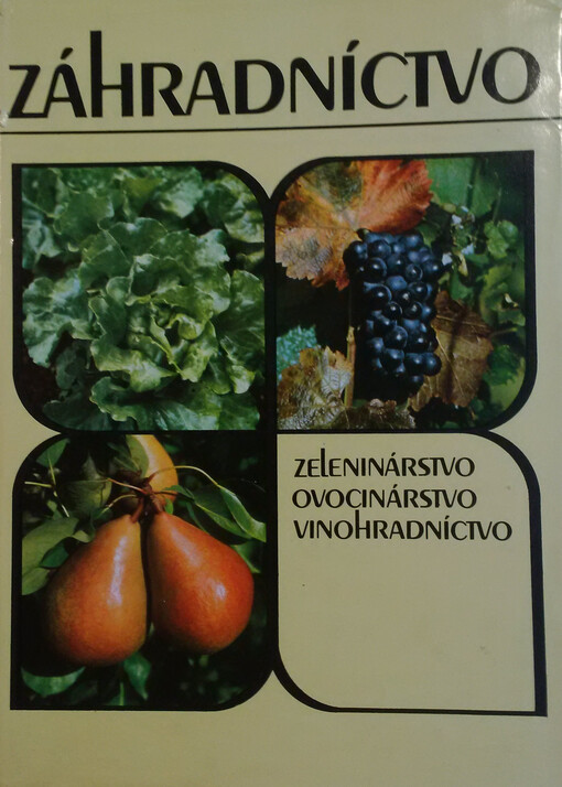 Záhradníctvo : zeleninárstvo, ovocinárstvo, vinohradníctvo