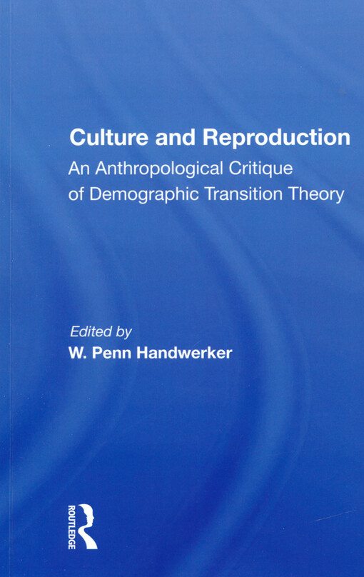 Culture and reproduction : an anthropological critique of demographic transition theory