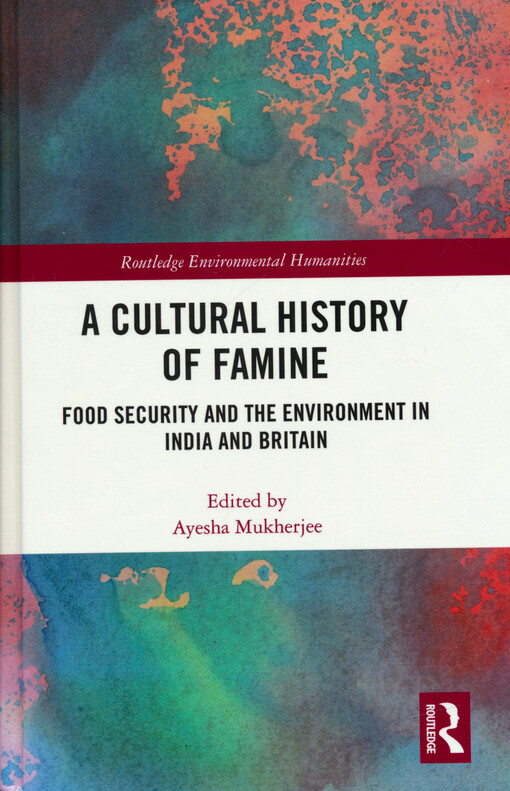 A cultural history of famine : food security and the environment in India and Britain