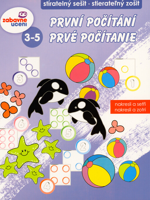 První počítání : stíratelný sešit : nakresli a setři = Prvé počítanie : stierateľný zošit : nakresli a zotri