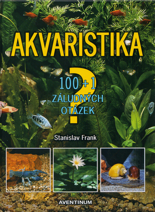 Akvaristika : 100+1 záludných otázek