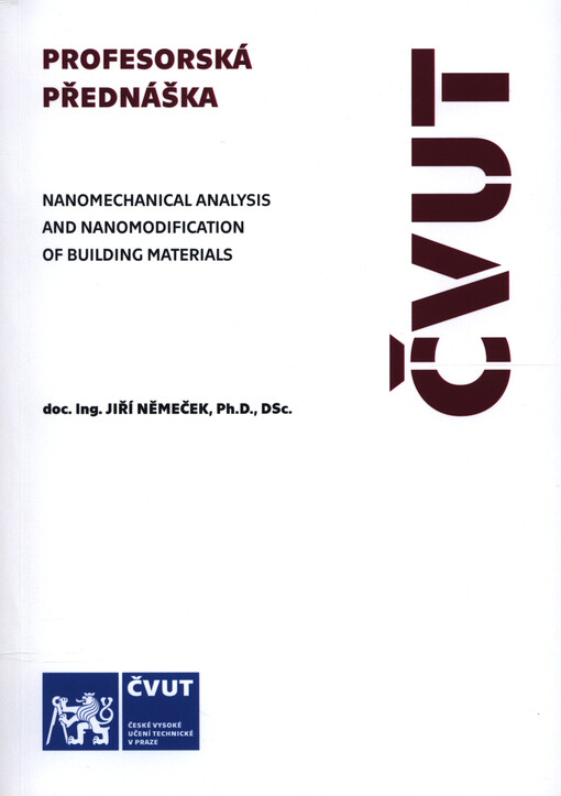 Nanomechanical analysis and nanomodification of building materials = Nanomechanická analýza a nanomodifikace stavebních materiálů