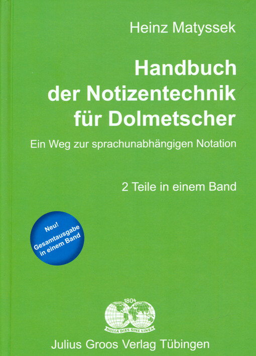 Handbuch der Notizentechnik für Dolmetscher : ein Weg zur sprachunabhängigen Notation : 2 Teile in einem Band