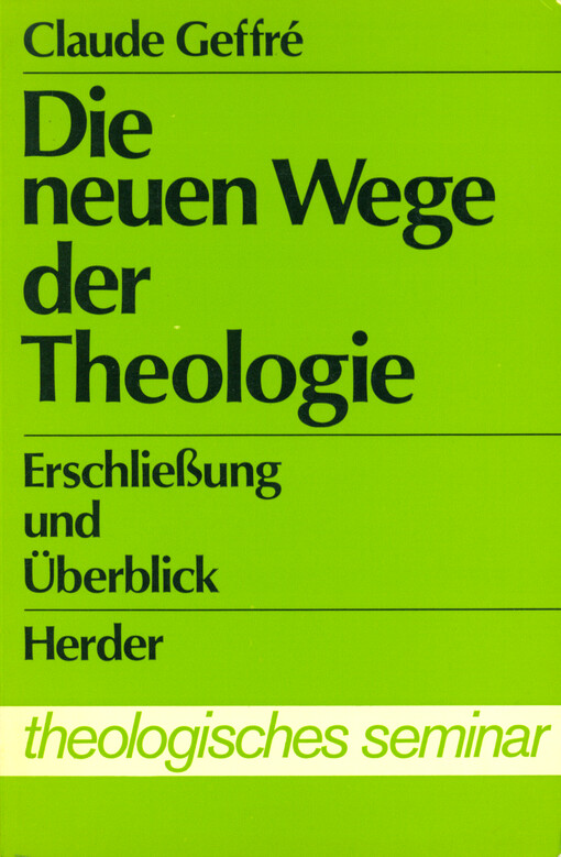 Die neuen Wege der Theologie : Erschließung und Überblick