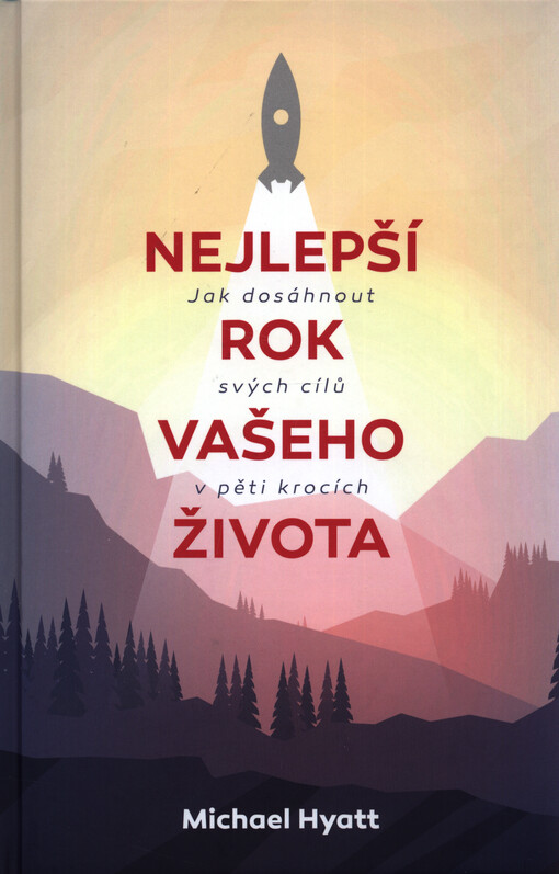 Nejlepší rok vašeho života : jak dosáhnout svých cílů v pěti krocích