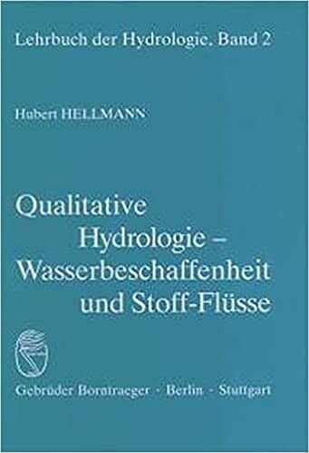 Qualitative Hydrologie : Wasserbeschaffenheit und Stoff-Flüsse : mit 237 Abbildungen und 90 Tabellen