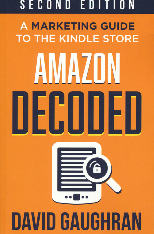 Amazon decoded : a marketing guide to the Kindle store