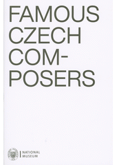 Famous Czech composers  (odkaz v elektronickém katalogu)