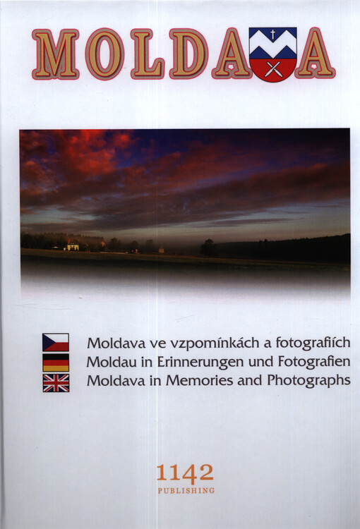 Moldava ve vzpomínkách a fotografiích = Moldau in Erinnerungen und Fotografien = Moldava in memories and photographs