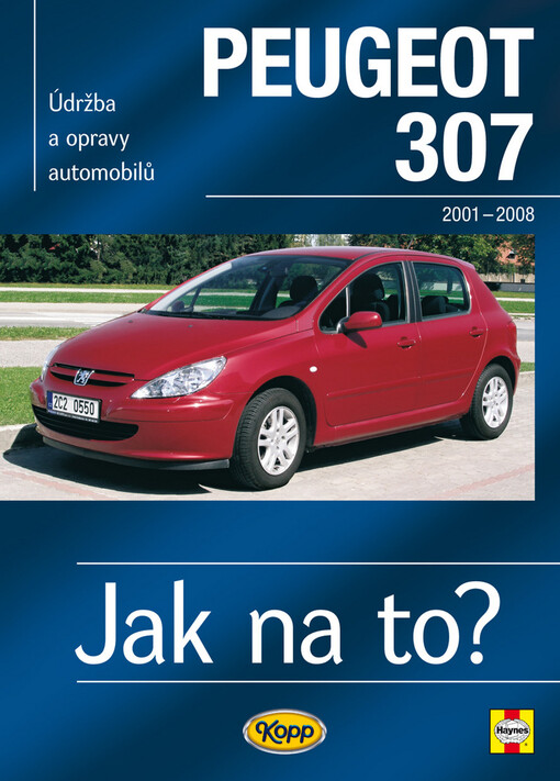 Údržba a opravy automobilů Peugeot 307 : 2001-2008 : zážehové motory ..., vznětové motory HDi ...